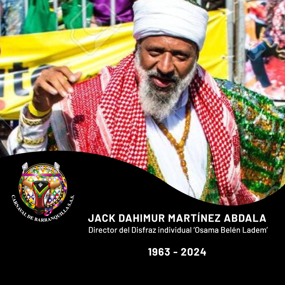 Carnaval de Barranquilla lamenta el sensible fallecimiento de Jack Martínez Abdala, quien personificó a ‘Osama Bin Laden’ en la Fiesta