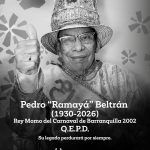 Carnaval de Barranquilla lamenta el fallecimiento del maestro Pedro “Ramayá” Beltrán, rey Momo del Carnaval de Barranquilla 2002